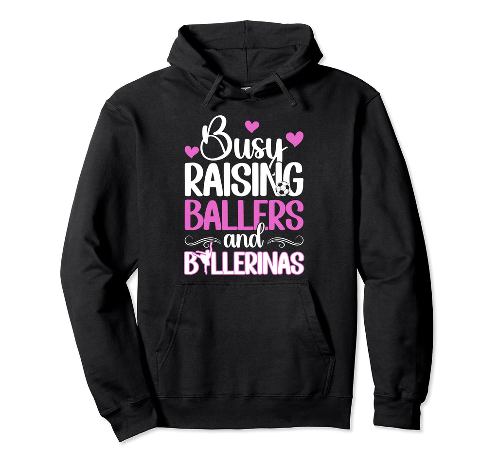 Raising Ballers And Ballerinas Soccer And Hoodie - Graphic Print Men Women - T-Shirt, Sweatshirt, Hoodie