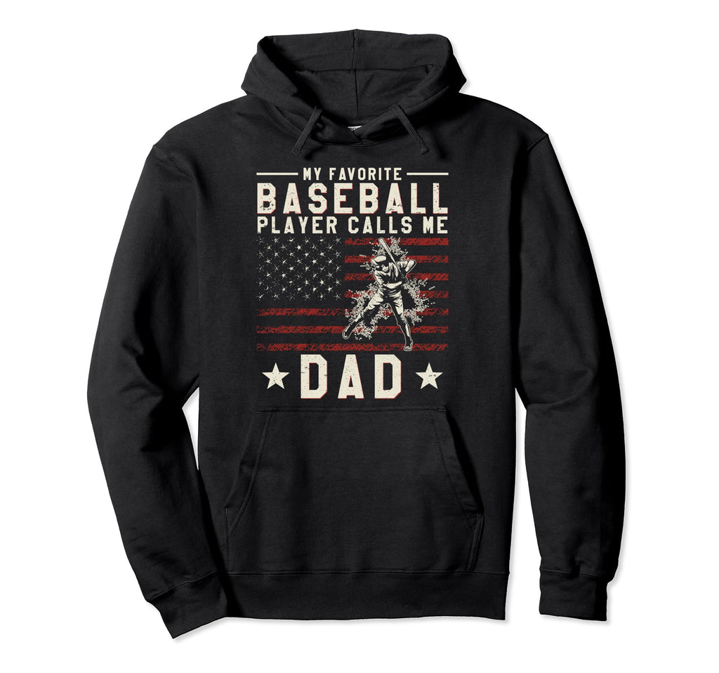 Favorite Baseball Player Calls Me Dad Hoodie - Fun Novelty Design Unisex - T-Shirt, Sweatshirt, Hoodie