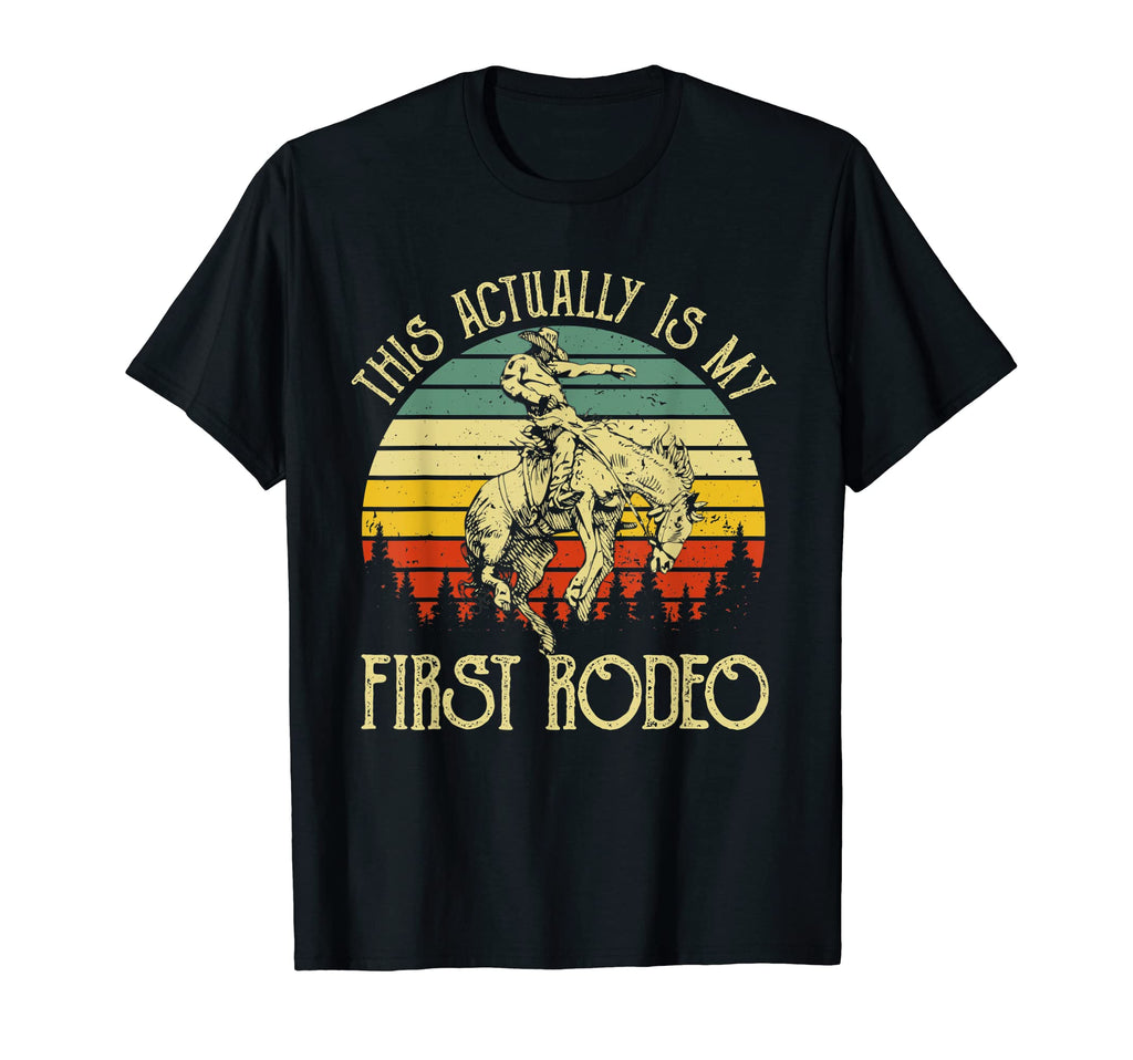 This Actually Is My First Rodeo Cowboy T-Shirt - Custom Art Print Unisex - T-Shirt, Sweatshirt, Hoodie