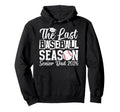 Last Baseball Season Baseball Hoodie - Casual Everyday Wear Men Women - T-Shirt, Sweatshirt, Hoodie