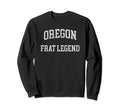 Oregon Frat Legend Funny Distressed Sweatshirt - Novelty Apparel Men Women - T-Shirt, Sweatshirt, Hoodie