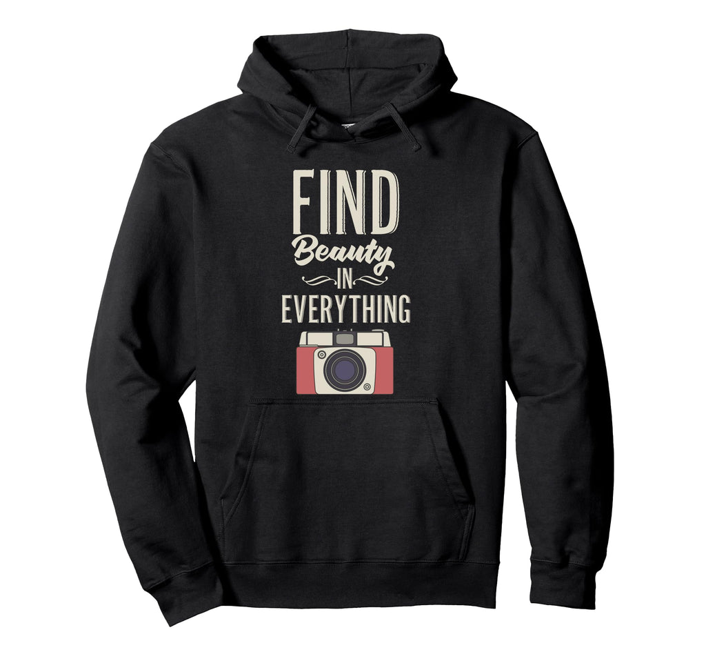 Find Beauty Everything Camera Hoodie - Casual Everyday Wear Men Women - T-Shirt, Sweatshirt, Hoodie