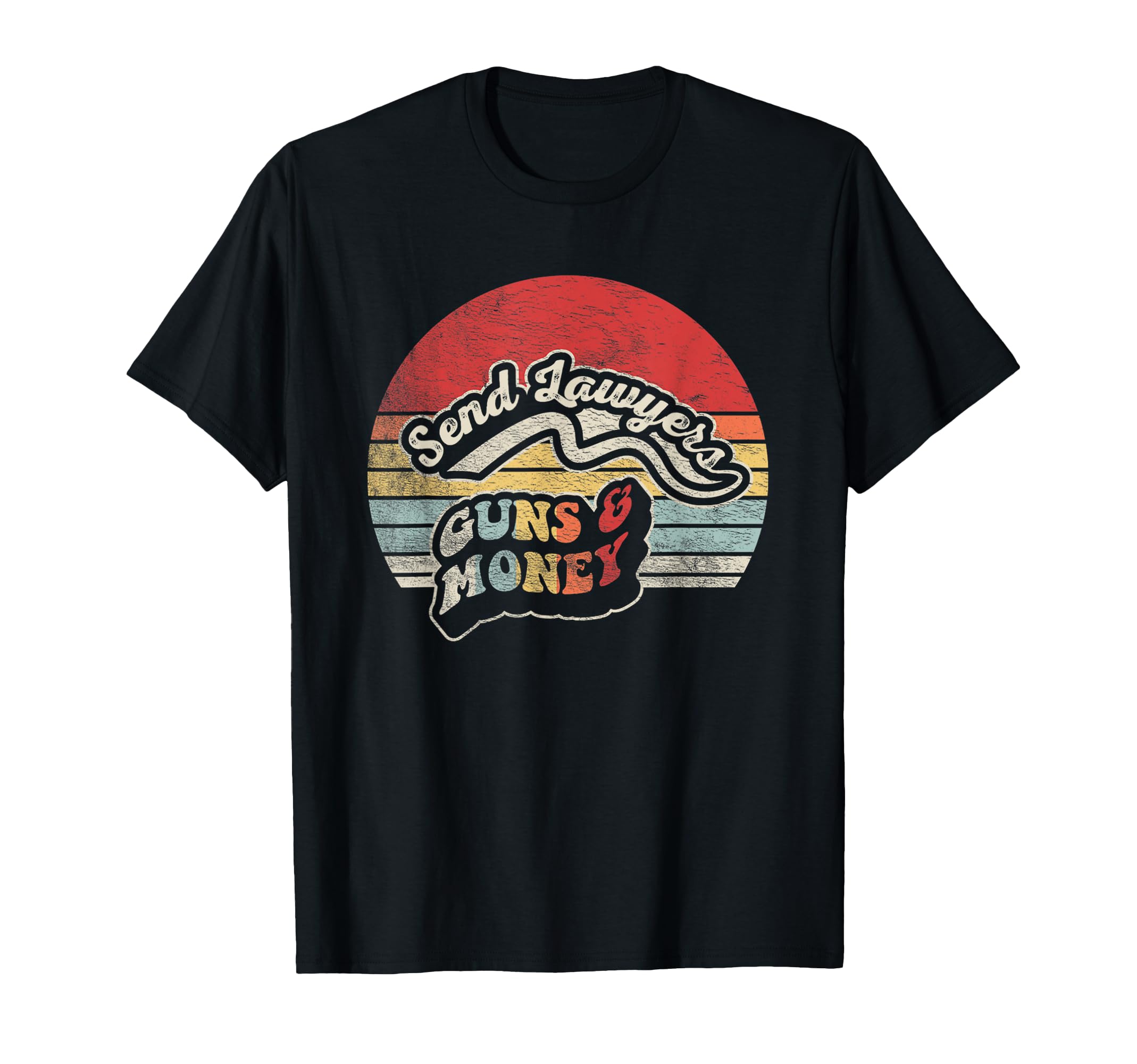 Send Lawyers Guns And Money T-Shirt - Graphic Print Men Women - T-Shirt, Sweatshirt, Hoodie