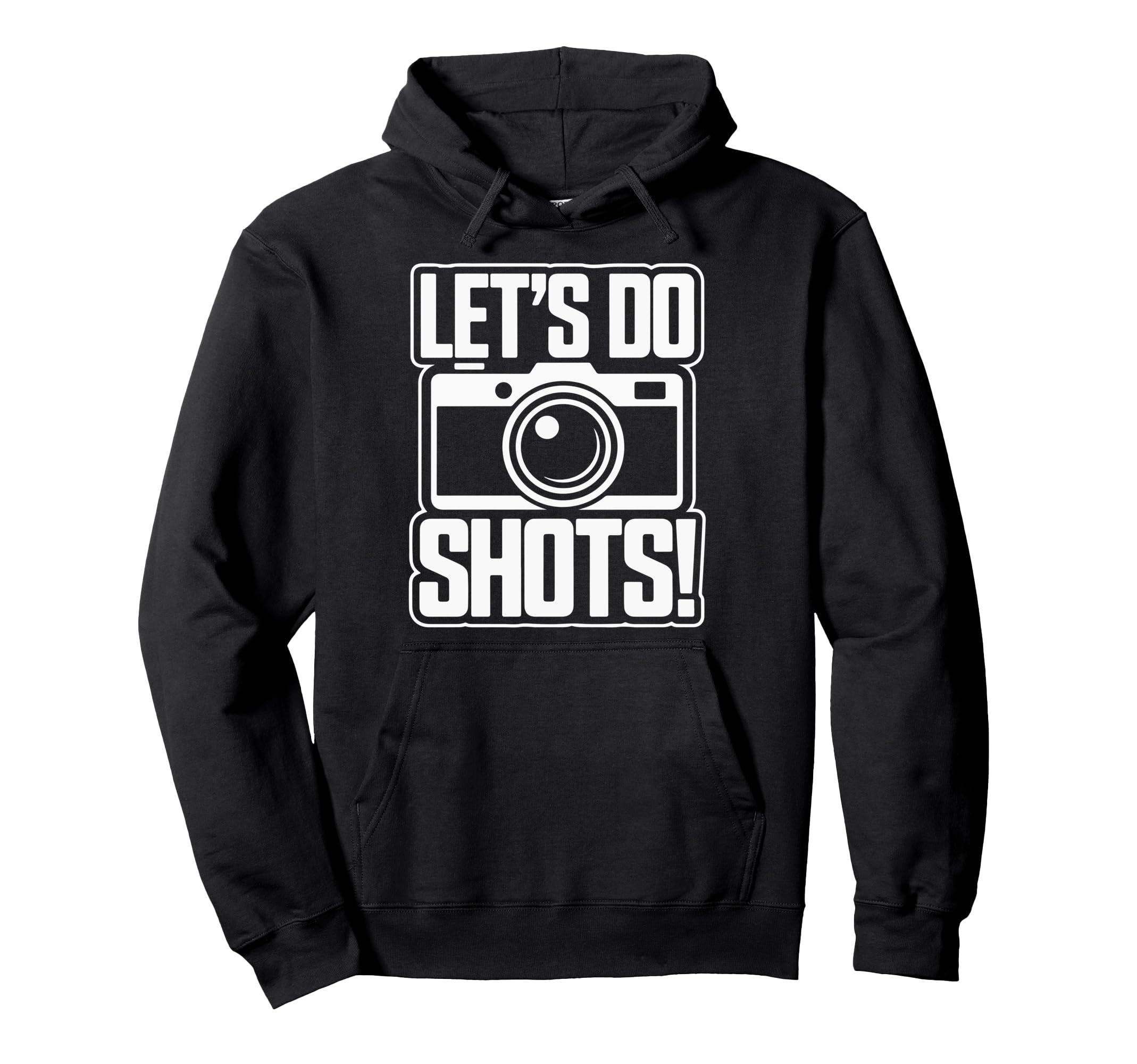Lets Do Shots Camera Fun Hoodie - Unique Graphic for Adults - T-Shirt, Sweatshirt, Hoodie