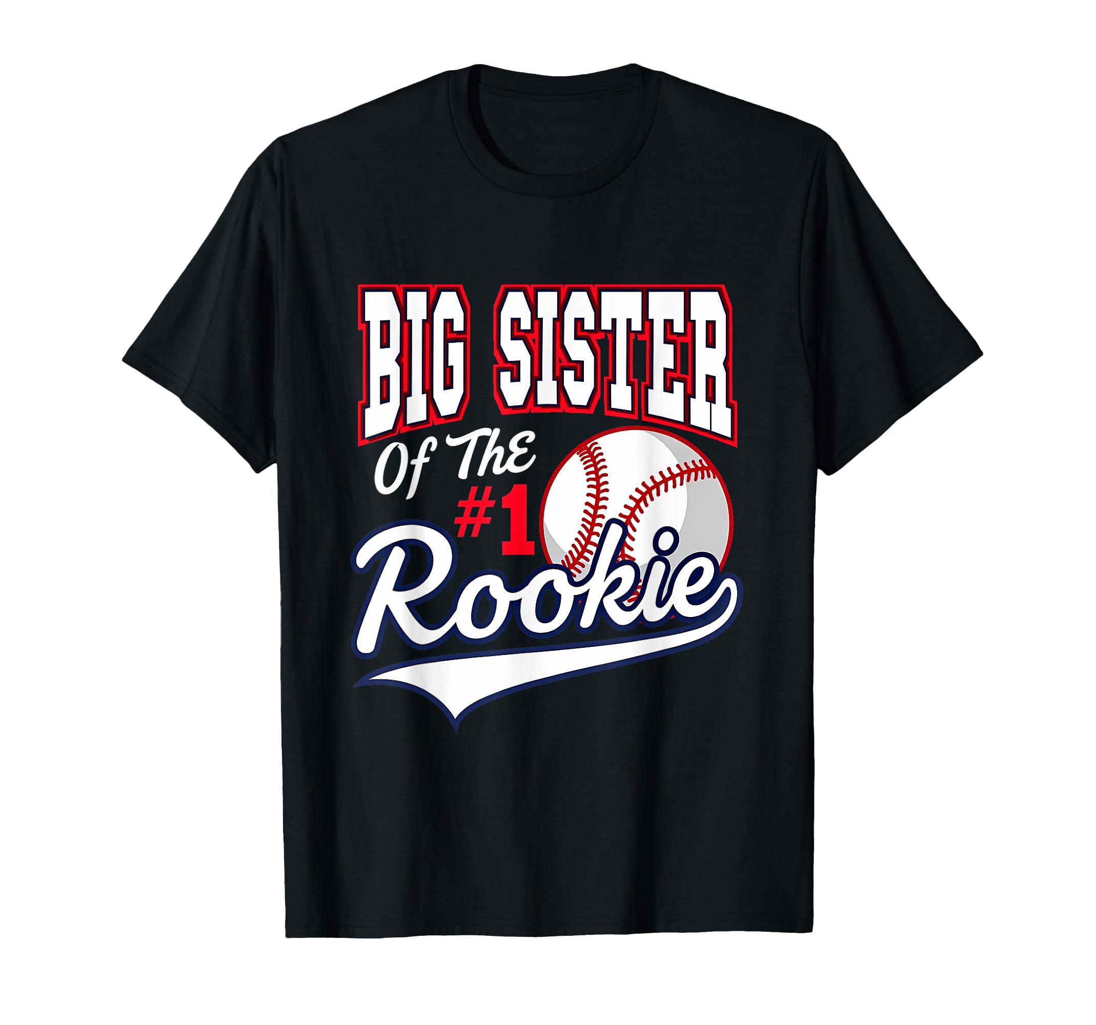 Big Sister Number 1 Rookie Baseball T-Shirt - Graphic Print Unisex - T-Shirt, Sweatshirt, Hoodie