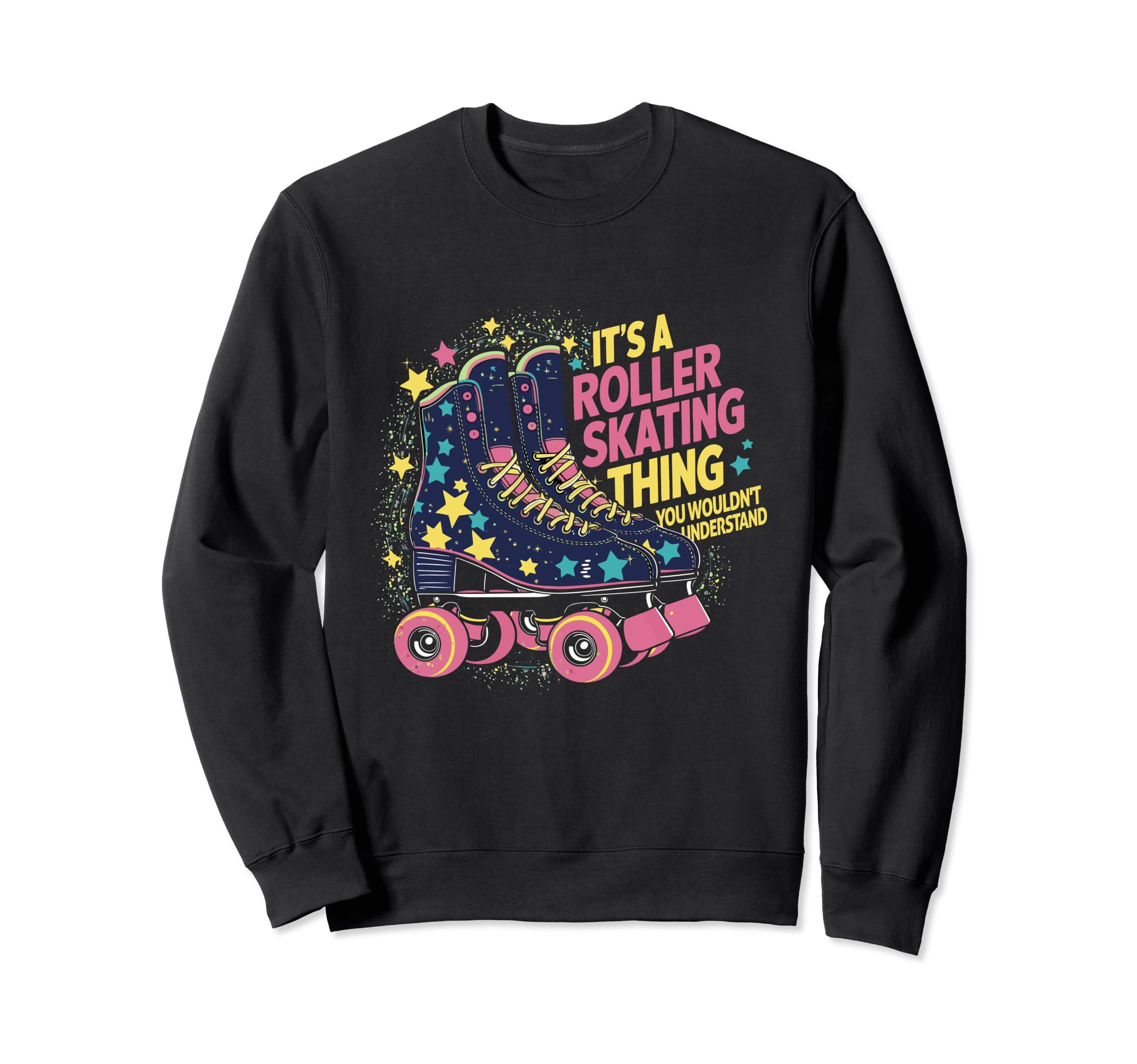 Roller Skate Its Roller Skating Thing Sweatshirt - Minimalist Print Unisex - T-Shirt, Sweatshirt, Hoodie