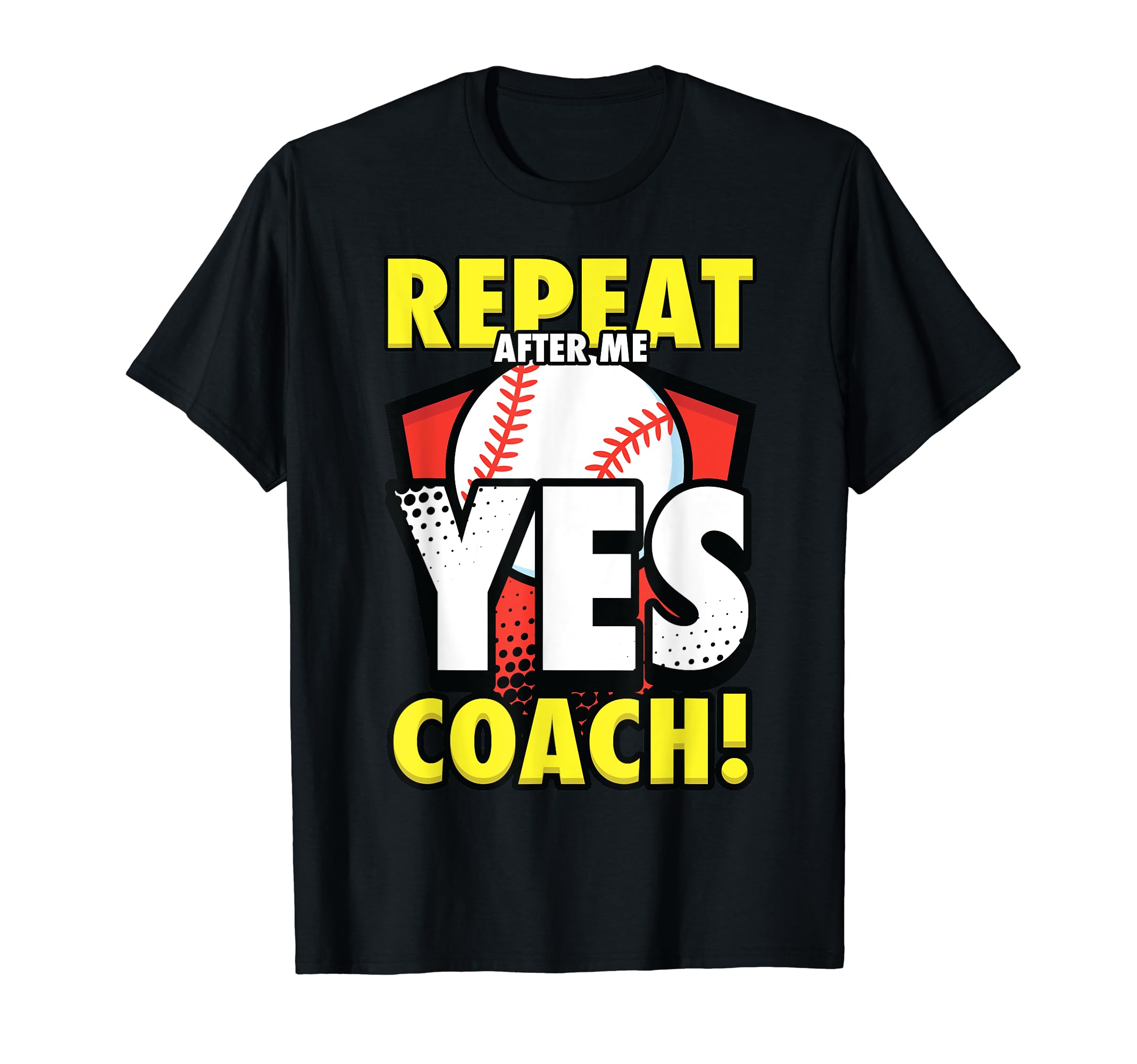 Repeat After Me Yes Coach Baseball T-Shirt - Graphic Print for Adults - T-Shirt, Sweatshirt, Hoodie