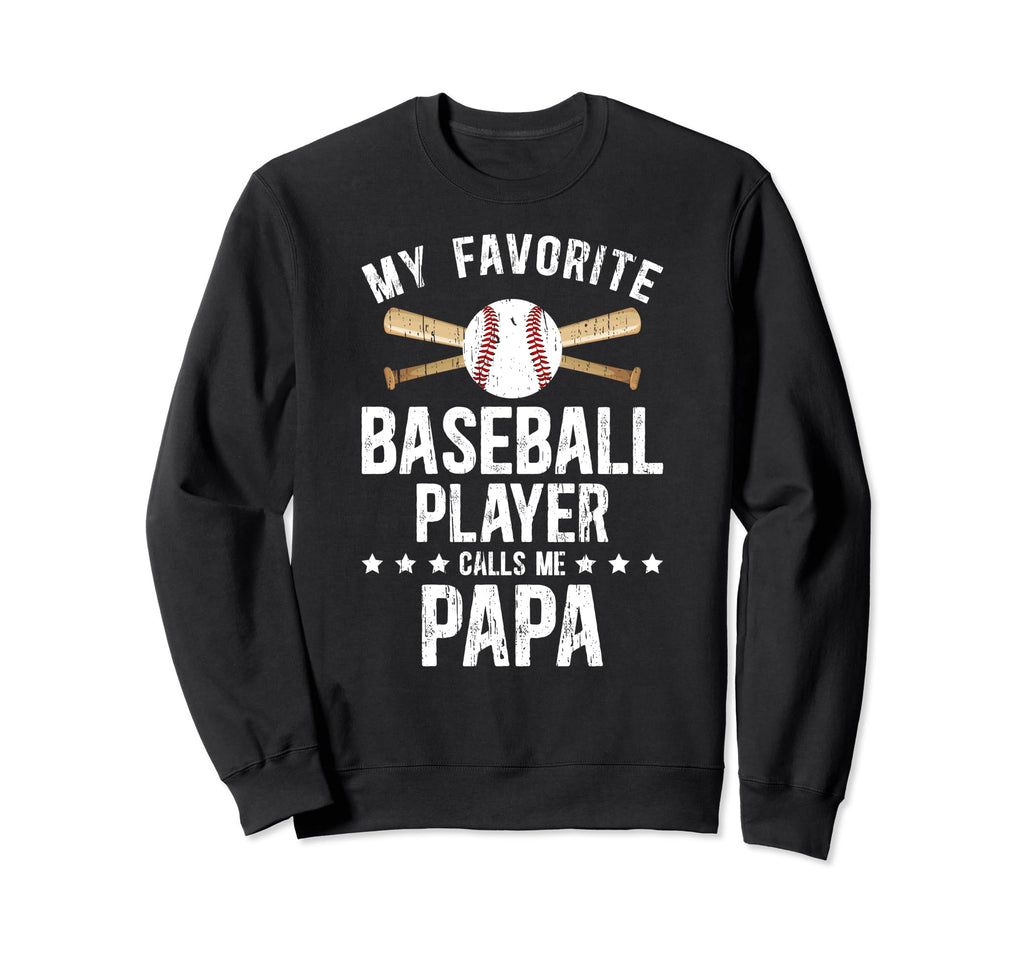 My Favorite Baseball Player Papa Sweatshirt - Streetwear Style Men Women - T-Shirt, Sweatshirt, Hoodie
