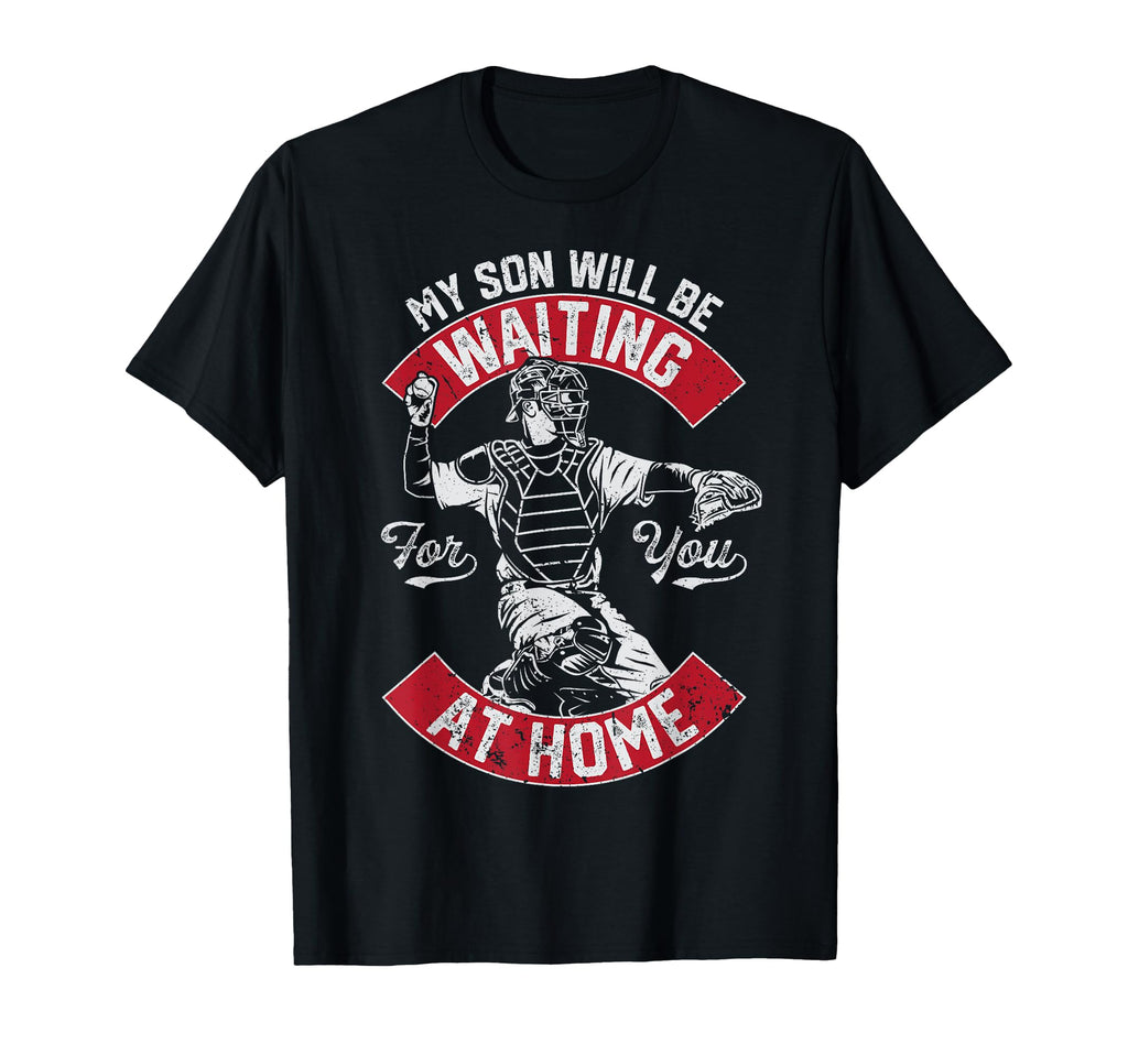 My Son Will Be Waiting You Home T-Shirt - Fun Novelty Design for Adults - T-Shirt, Sweatshirt, Hoodie