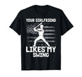 Your Girlfriend Likes My Swing Funny T-Shirt - Streetwear Style for Adults - T-Shirt, Sweatshirt, Hoodie