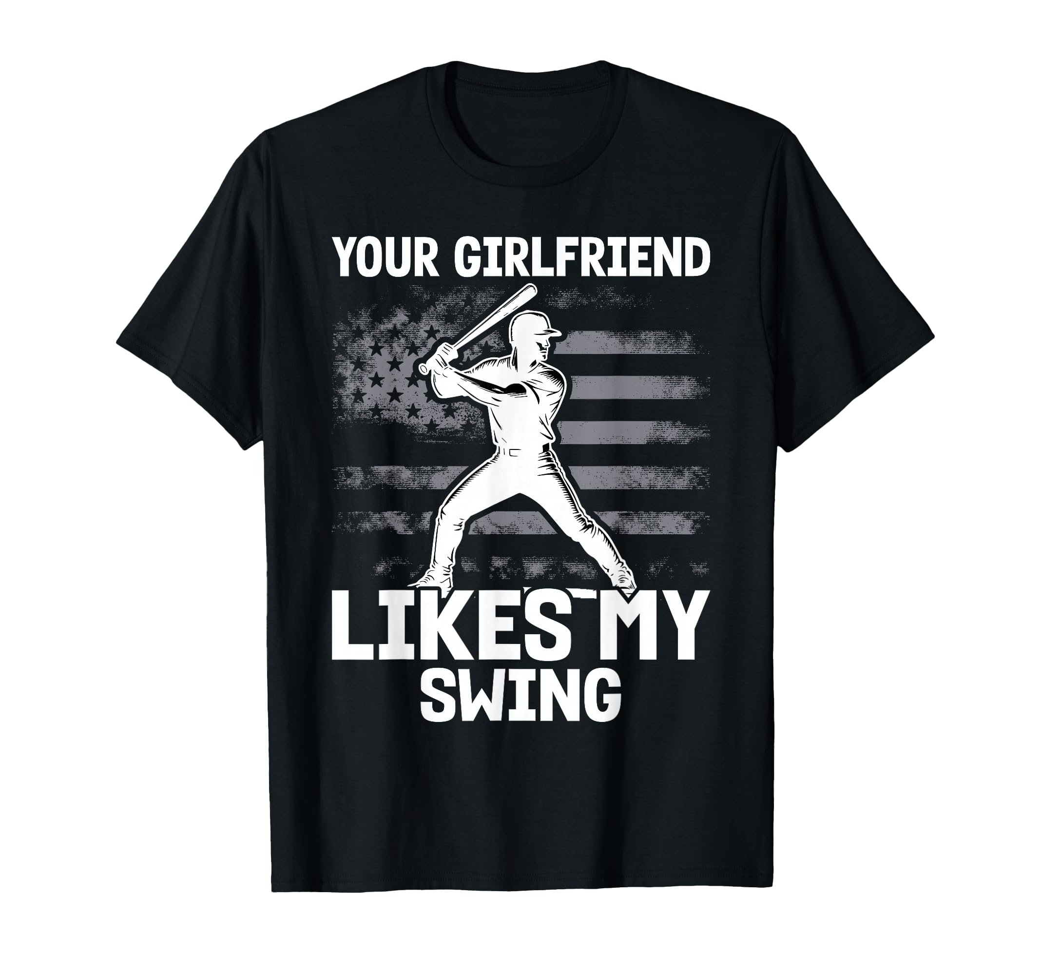 Your Girlfriend Likes My Swing Funny T-Shirt - Streetwear Style for Adults - T-Shirt, Sweatshirt, Hoodie