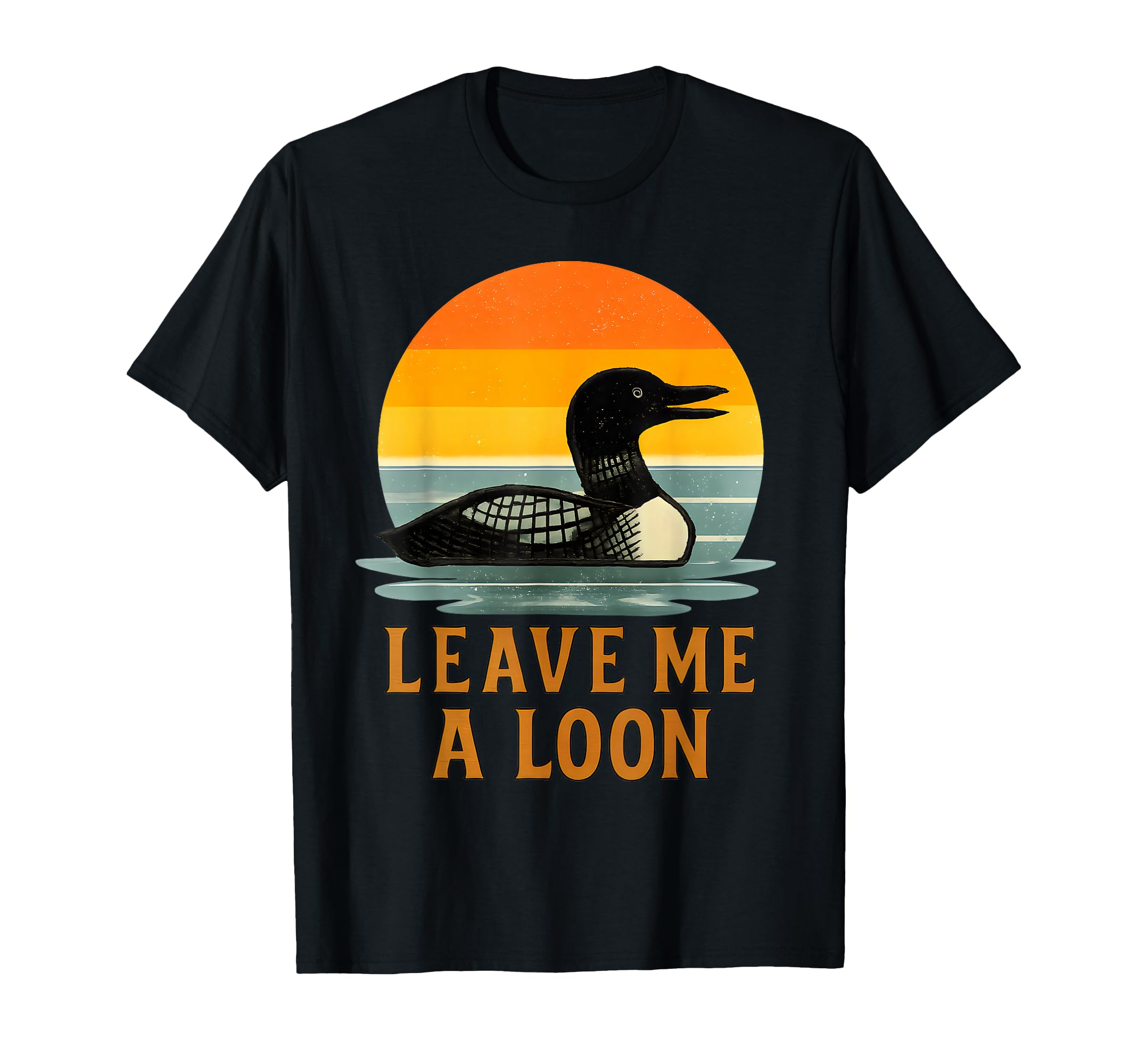 Leave Me Loon Bird Watcher Gift Sunset T-Shirt - Minimalist Print Unisex - T-Shirt, Sweatshirt, Hoodie