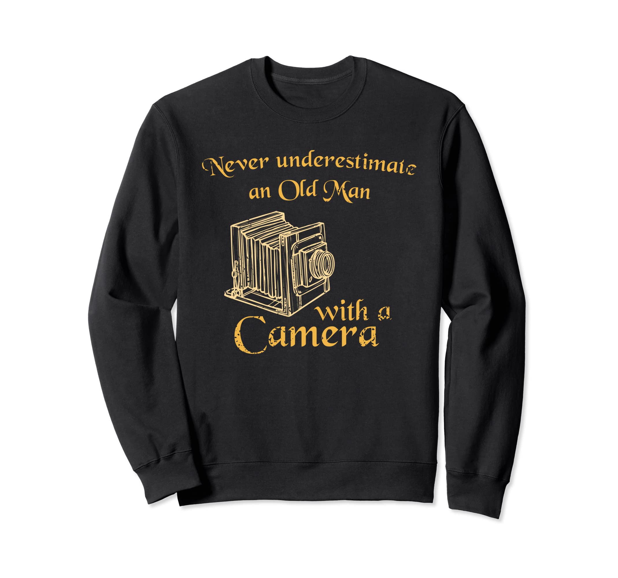 Never Underestimate Old Camera Sweatshirt - Novelty Apparel Unisex - T-Shirt, Sweatshirt, Hoodie