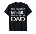 My Favorite Baseball Player Calls Me Dad T-Shirt - Minimalist Print Unisex - T-Shirt, Sweatshirt, Hoodie