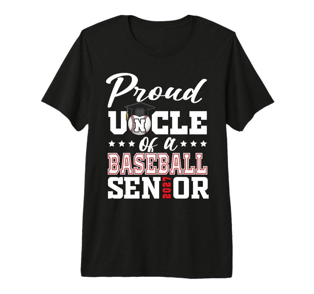 Proud Uncle Baseball Senior 2027 T-Shirt - Casual Everyday Wear Men Women - T-Shirt, Sweatshirt, Hoodie