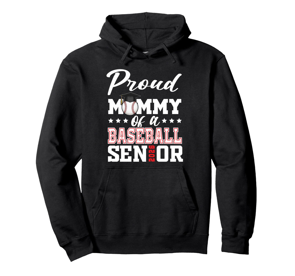 Proud Mommy Baseball Senior 2026 Hoodie - Novelty Apparel Men Women - T-Shirt, Sweatshirt, Hoodie