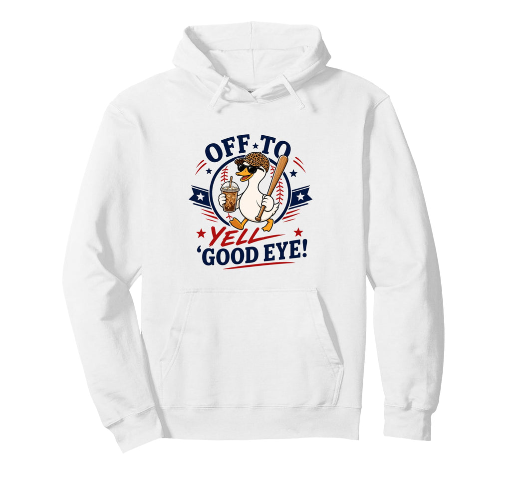 Off To Yell Good Eye Funny Goose Baseball Hoodie - Novelty Apparel Unisex - T-Shirt, Sweatshirt, Hoodie
