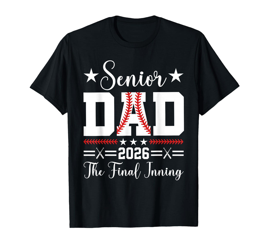 Baseball Senior Dad 2026 Final Inning T-Shirt - Trendy Graphic Unisex - T-Shirt, Sweatshirt, Hoodie