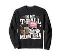My T Ball Mom Era Baseball Mom Skull Sweatshirt - Graphic Print Men Women - T-Shirt, Sweatshirt, Hoodie