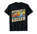 Apparently I Like Soccer Season Funny T-Shirt - Unique Graphic Men Women - T-Shirt, Sweatshirt, Hoodie