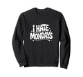 I Hate Mondays Funny Groovy 70S Sweatshirt - Fun Novelty Design for Adults - T-Shirt, Sweatshirt, Hoodie