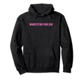 Manifesting Your Dad Funny Y2K Aesthetic Hoodie - Unique Graphic Unisex - T-Shirt, Sweatshirt, Hoodie