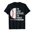 Proud Baseball Dad Grandpa Im Loud T-Shirt - Streetwear Style for Adults - T-Shirt, Sweatshirt, Hoodie