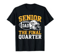 Senior Football Dad Father Final T-Shirt - Trendy Graphic Men Women - T-Shirt, Sweatshirt, Hoodie