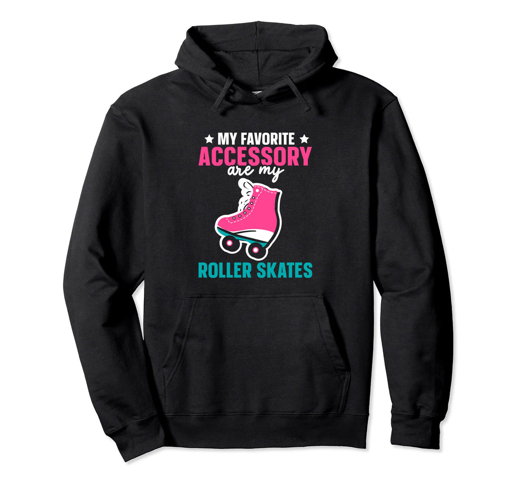 Roller Derby My Favorite Accessory Are My Hoodie - Graphic Print Men Women - T-Shirt, Sweatshirt, Hoodie