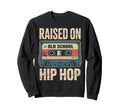 Raised Old School Hip Hop Sweatshirt - Aesthetic Graphic for Adults - T-Shirt, Sweatshirt, Hoodie