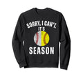 Sorry I Cant Its Season Funny Sweatshirt - Unique Graphic Men Women - T-Shirt, Sweatshirt, Hoodie