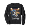 I Live Here Now Raccoon Baseball Sweatshirt - Streetwear Style Men Women - T-Shirt, Sweatshirt, Hoodie