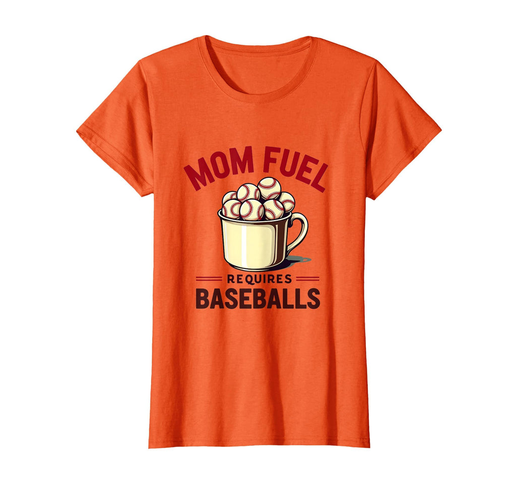 Mom Fuel Requires Baseballs T-Shirt - Unique Graphic Unisex - T-Shirt, Sweatshirt, Hoodie