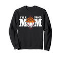 Im Proud Basketball Baseball Mom Sweatshirt - Streetwear Style Unisex - T-Shirt, Sweatshirt, Hoodie