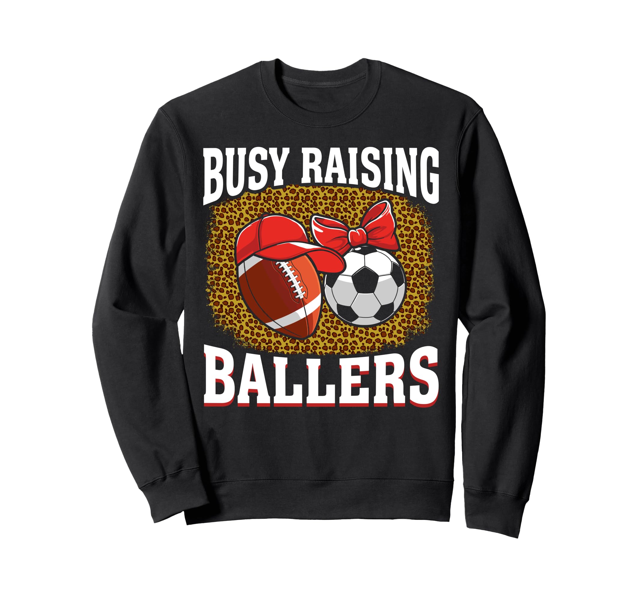 Busy Raising Ballers Football Sweatshirt - Novelty Apparel Men Women - T-Shirt, Sweatshirt, Hoodie