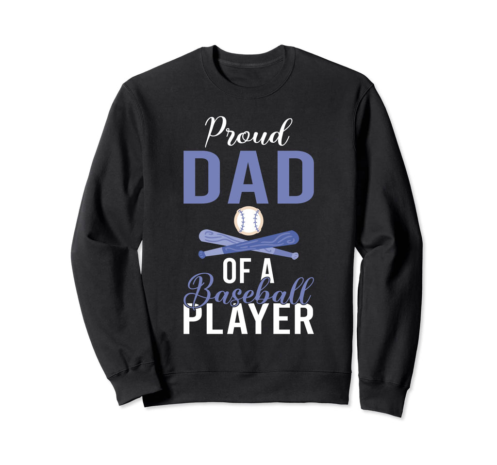 Proud Dad Baseball Player Sweatshirt - Casual Everyday Wear for Adults - T-Shirt, Sweatshirt, Hoodie