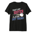 Thats My Sister Out There Baseball T-Shirt - Unique Graphic for Adults - T-Shirt, Sweatshirt, Hoodie