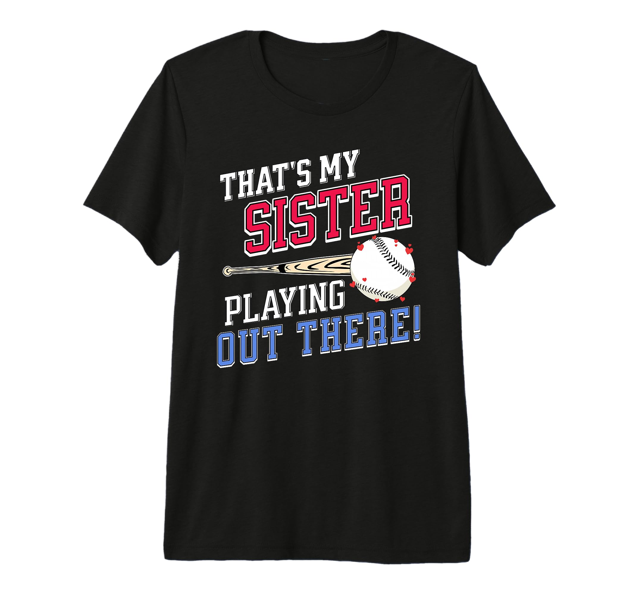 Thats My Sister Out There Baseball T-Shirt - Unique Graphic for Adults - T-Shirt, Sweatshirt, Hoodie