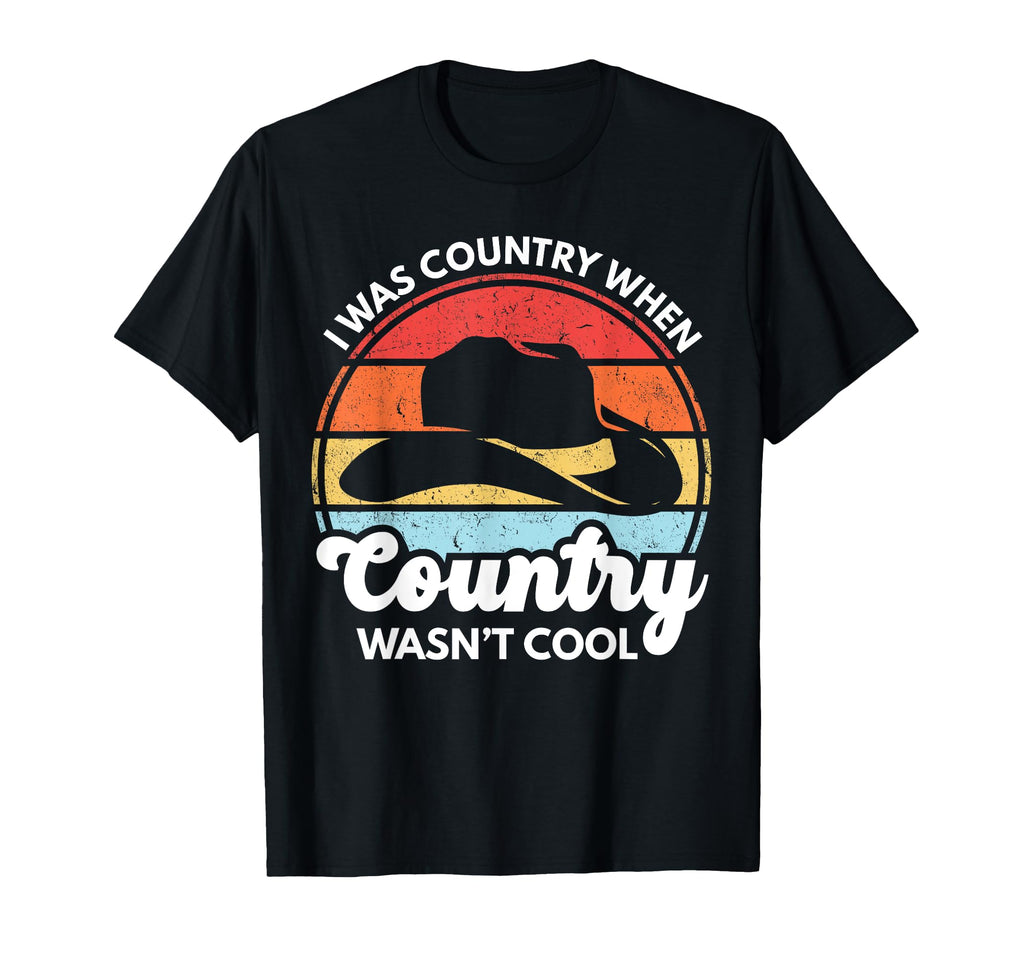 I Was Country When Country Wasnt Cowboy T-Shirt - Trendy Graphic Men Women - T-Shirt, Sweatshirt, Hoodie