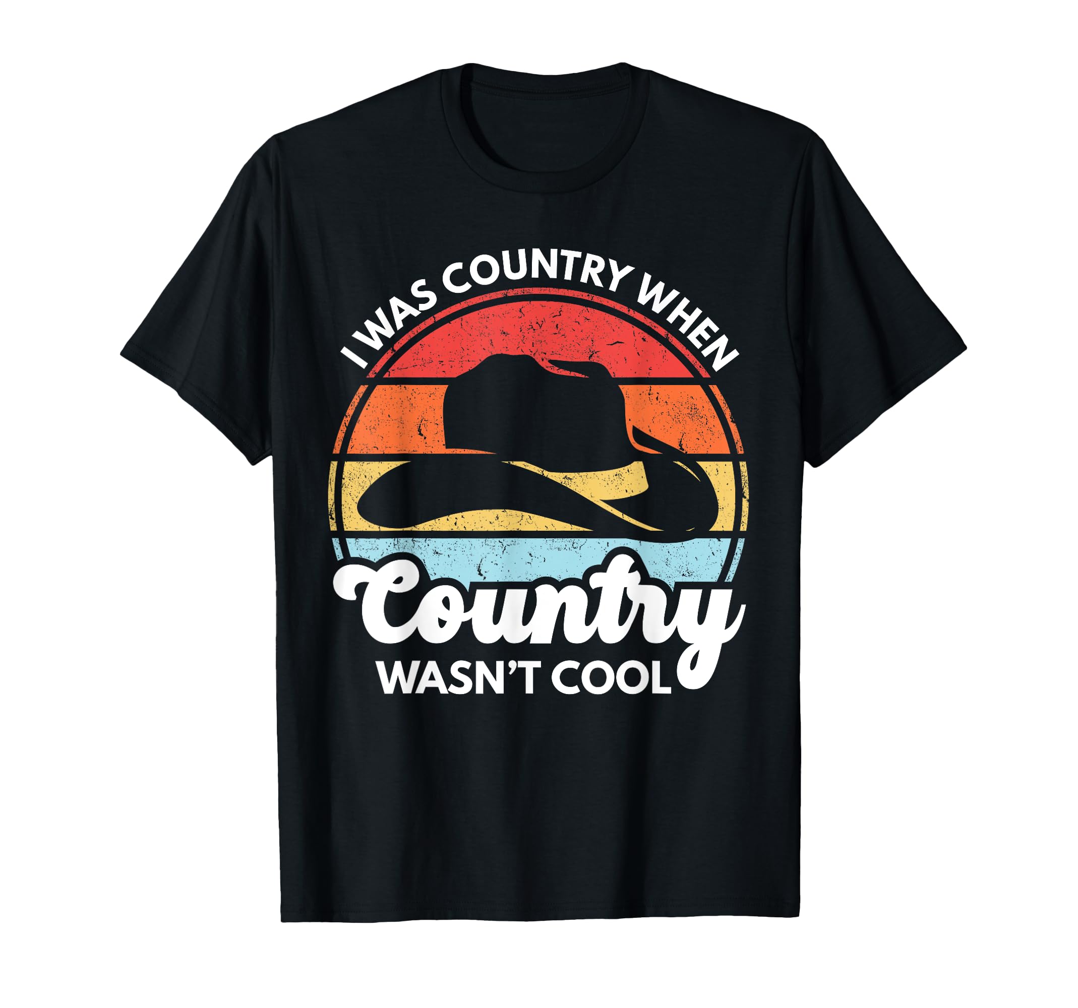 I Was Country When Country Wasnt Cowboy T-Shirt - Trendy Graphic Men Women - T-Shirt, Sweatshirt, Hoodie