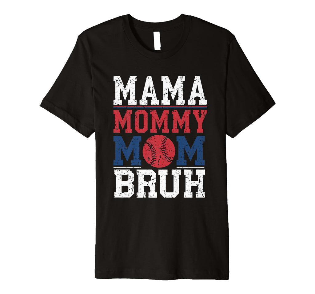Mama Mommy Mom Bruh Baseball Moms T-Shirt - Streetwear Style Men Women - T-Shirt, Sweatshirt, Hoodie