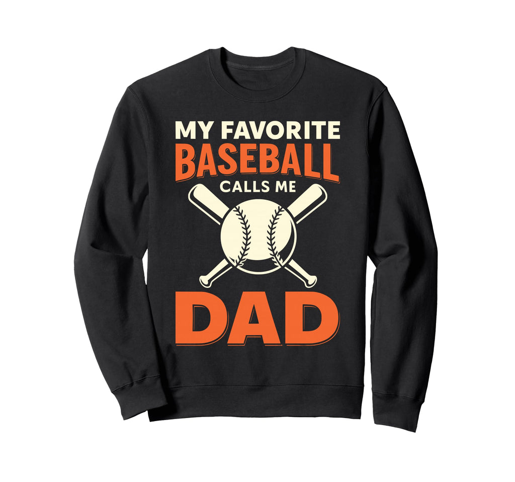 My Favorite Baseball Calls Me Dad Sweatshirt - Trendy Graphic for Adults - T-Shirt, Sweatshirt, Hoodie