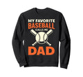 My Favorite Baseball Calls Me Dad Sweatshirt - Trendy Graphic for Adults - T-Shirt, Sweatshirt, Hoodie