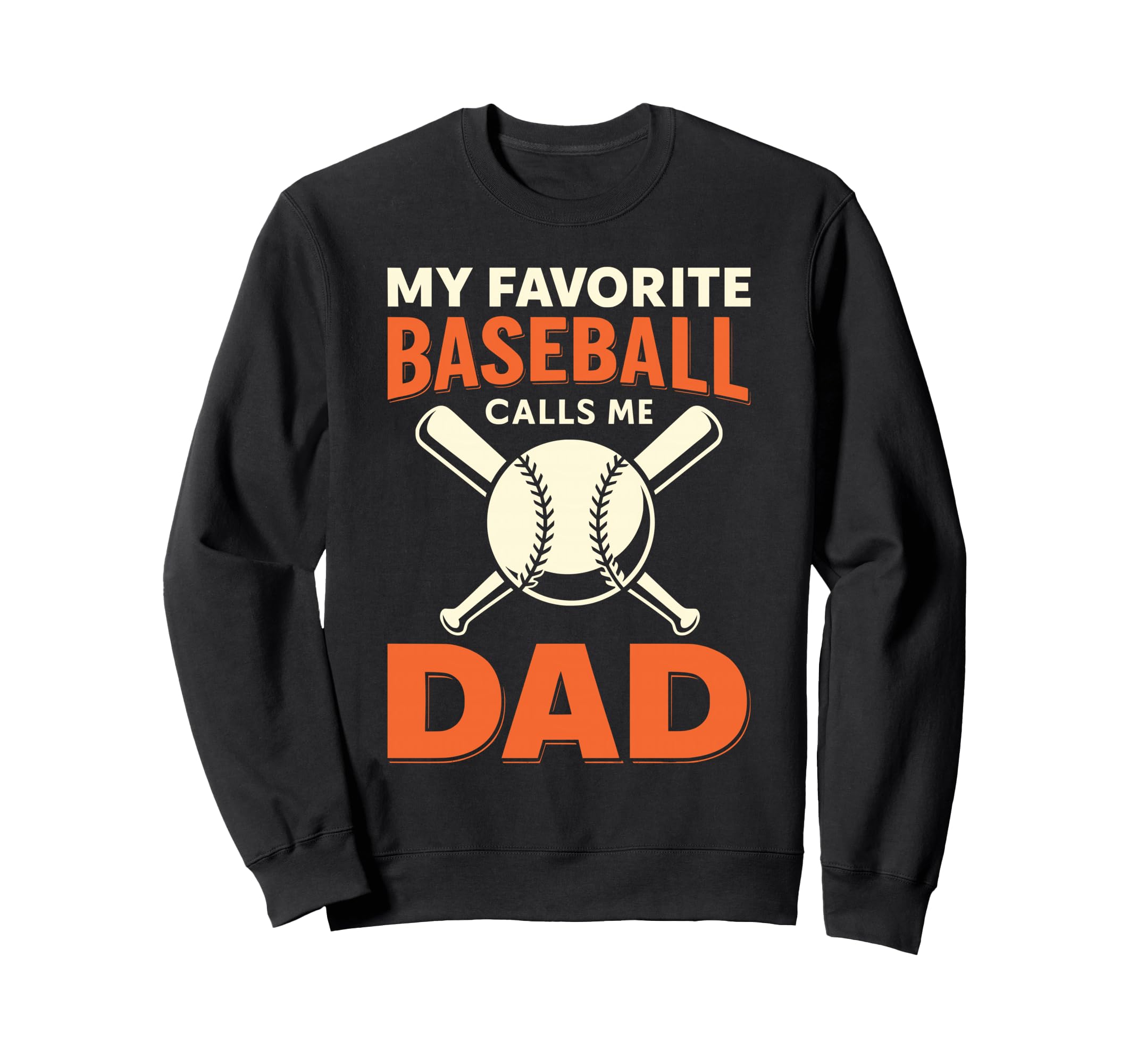 My Favorite Baseball Calls Me Dad Sweatshirt - Trendy Graphic for Adults - T-Shirt, Sweatshirt, Hoodie