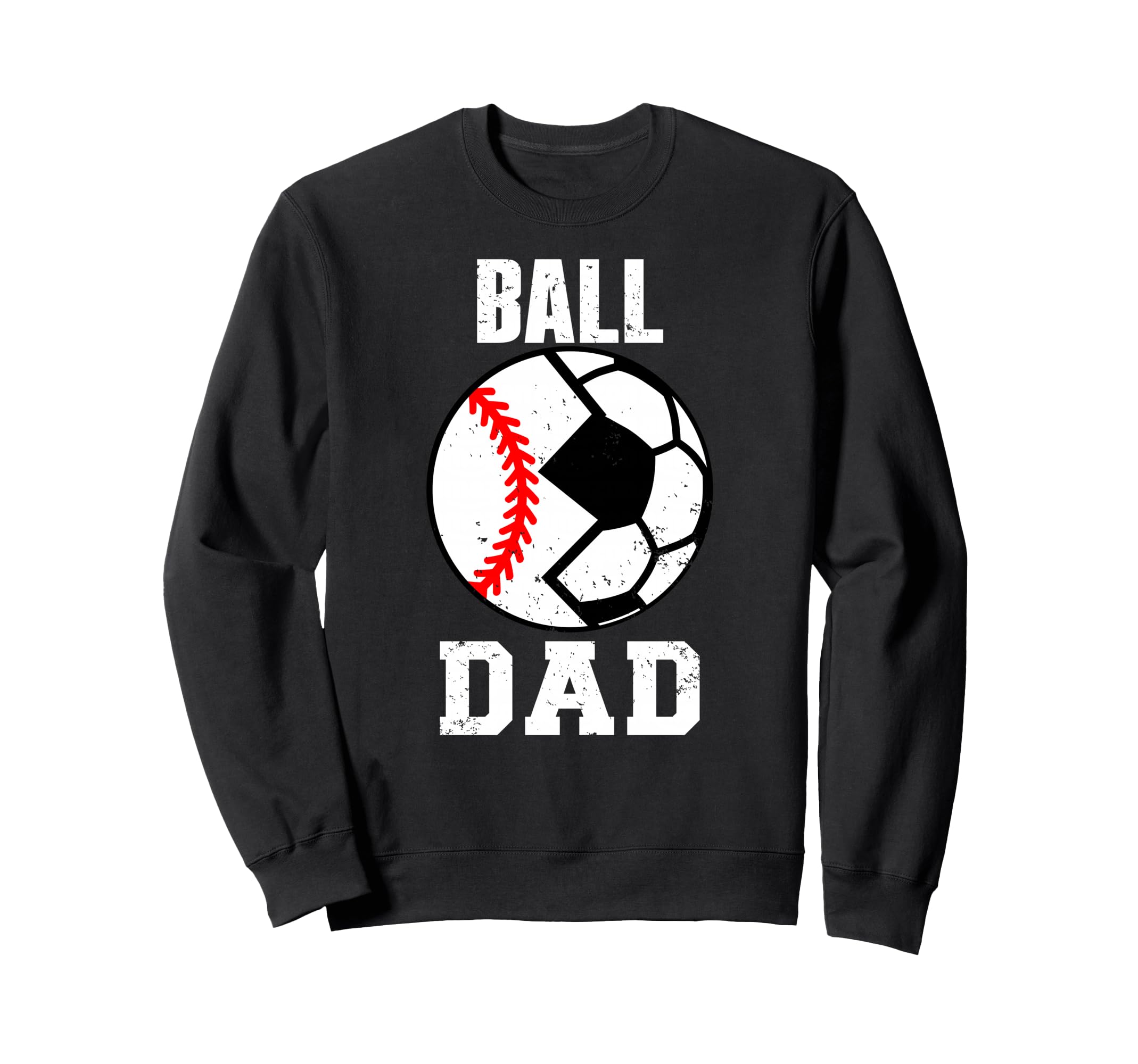 Ball Dad Funny Soccer Baseball Dad Sweatshirt - Trendy Graphic Men Women - T-Shirt, Sweatshirt, Hoodie