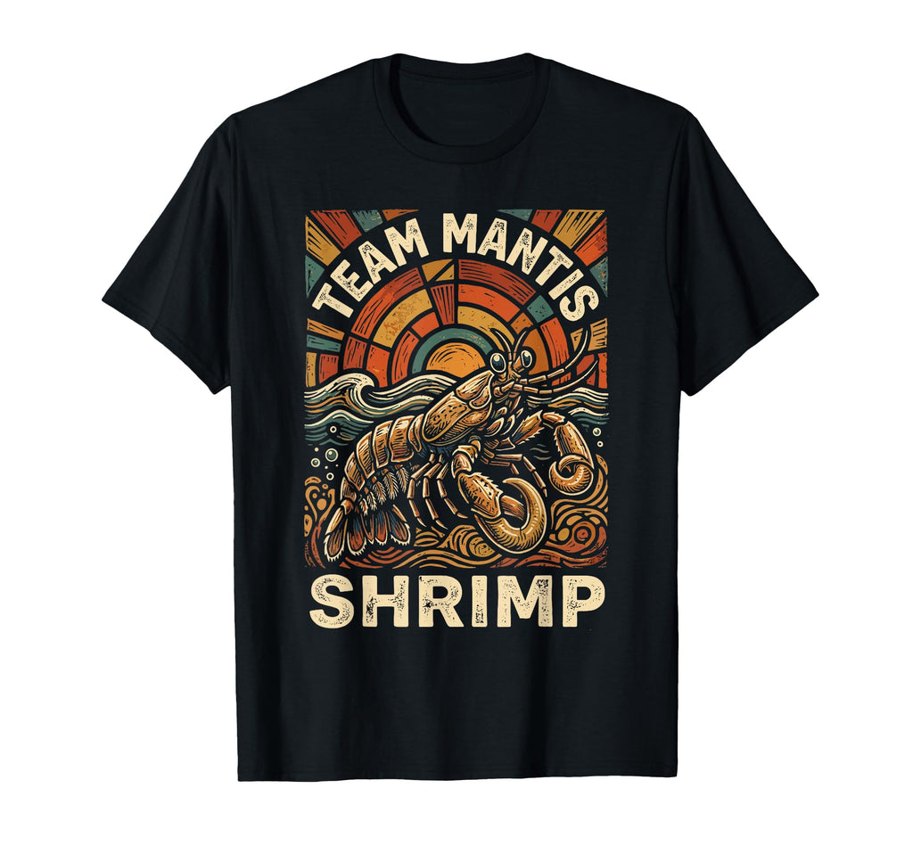 Mantis Shrimp Team Mantis Shrimp T-Shirt - Custom Art Print Men Women - T-Shirt, Sweatshirt, Hoodie