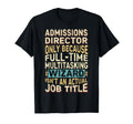 Funny Admissions Director Multitasking T-Shirt - Novelty Apparel Unisex - T-Shirt, Sweatshirt, Hoodie