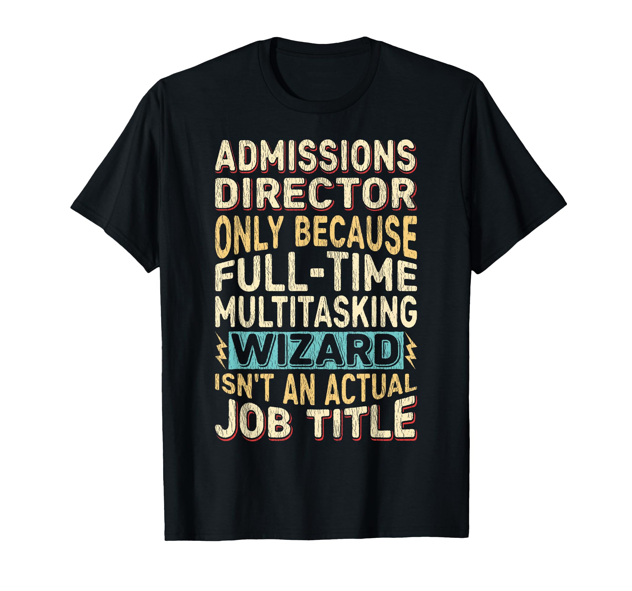 Funny Admissions Director Multitasking T-Shirt - Novelty Apparel Unisex - T-Shirt, Sweatshirt, Hoodie