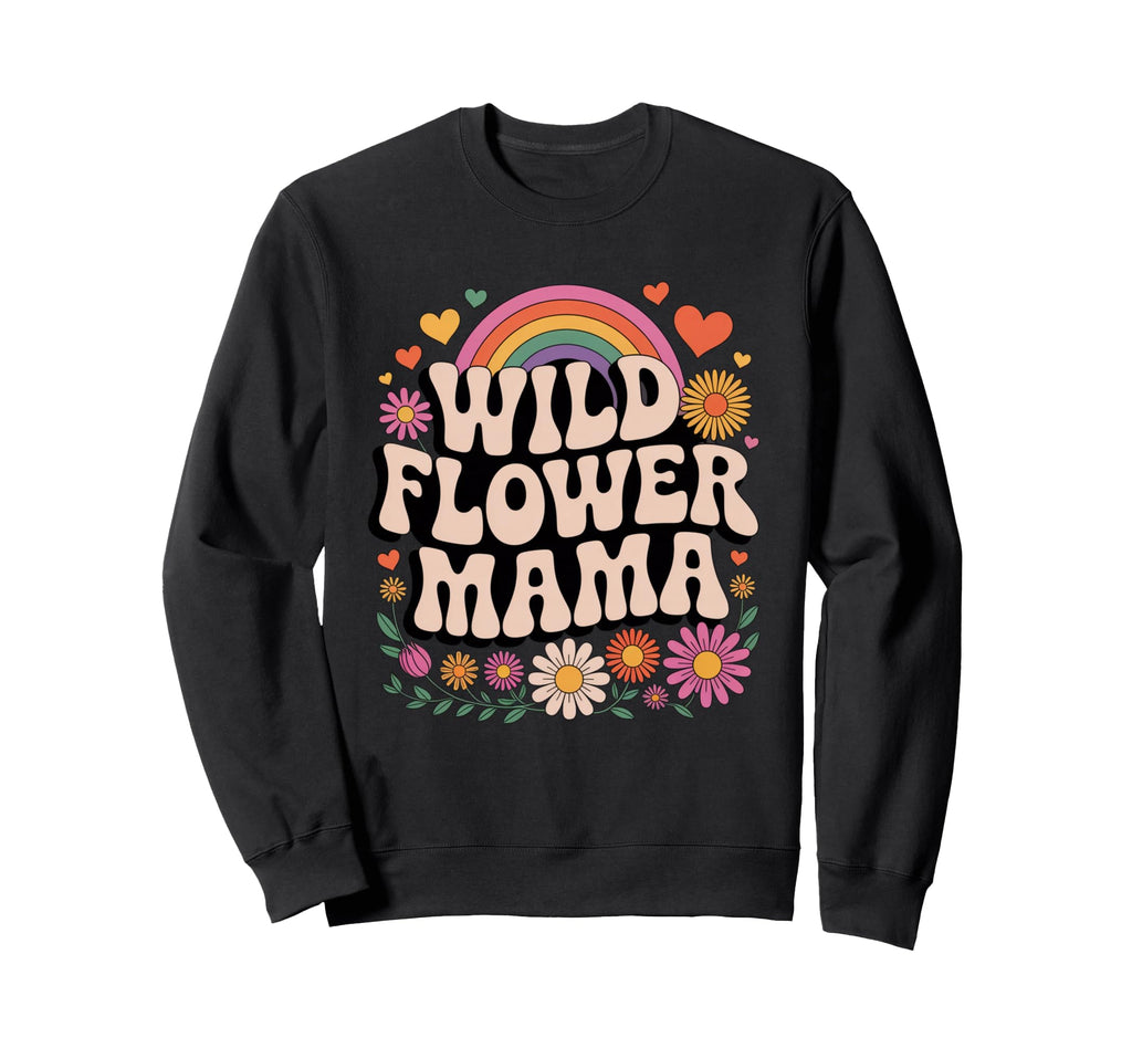 Wild Flower Mama Groovy Floral Sweatshirt - Fun Novelty Design for Adults - T-Shirt, Sweatshirt, Hoodie