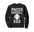 Proud Baseball Dad Game Day Sports Sweatshirt - Graphic Print for Adults - T-Shirt, Sweatshirt, Hoodie